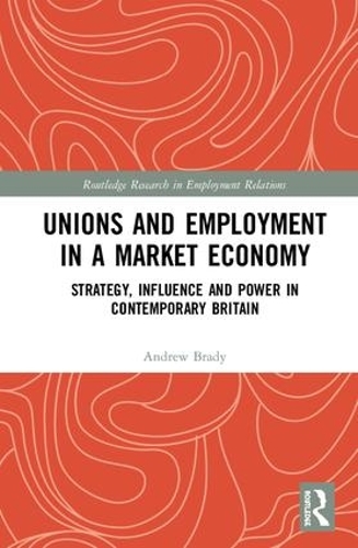 Бумажная книга «Unions and Employment in a Market Economy: Strategy, Influence and Power in Contemporary Britain», автор Эндрю Брэди - фото №1