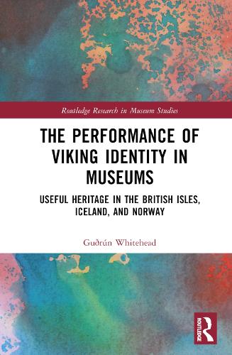 Бумажная книга «The Performance of Viking Identity in Museums: Useful Heritage in the British Isles, Iceland, and Norway», автор Гудрун Д. Уайтхед - фото №1