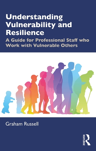 Бумажная книга «Understanding Vulnerability and Resilience: A Guide for Professional Staff who Work with Vulnerable Others», автор Грэм Рассел - фото №1