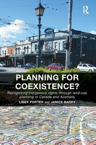 Бумажная книга «Planning for Coexistence?: Recognizing Indigenous rights through land-use planning in Canada and Australia», авторов Дженис Барри, Либби Портер - фото №1