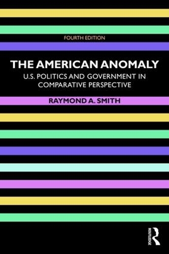 Бумажная книга «The American Anomaly: U.S. Politics and Government in Comparative Perspective», автор Раймонд А. Смит - фото №1