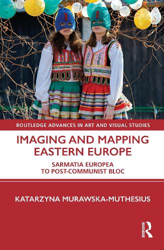 Бумажная книга «Imaging and Mapping Eastern Europe: Sarmatia Europea to Post-Communist Bloc», автор Катажина Муравска-Мутезиус - фото №1
