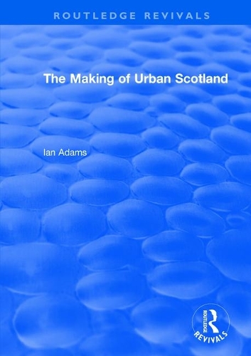 Бумажная книга «Routledge Revivals: The Making of Urban Scotland (1978)», автор Ян Адамс - фото №1