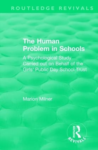 Бумажная книга «The Human Problem in Schools (1938): A Psychological Study Carried out on Behalf of the Girls' Public Day School Trust», автор Марион Милнер - фото №1
