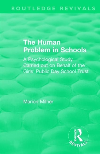 Бумажная книга «The Human Problem in Schools (1938): A Psychological Study Carried out on Behalf of the Girls' Public Day School Trust», автор Марион Милнер - фото №1
