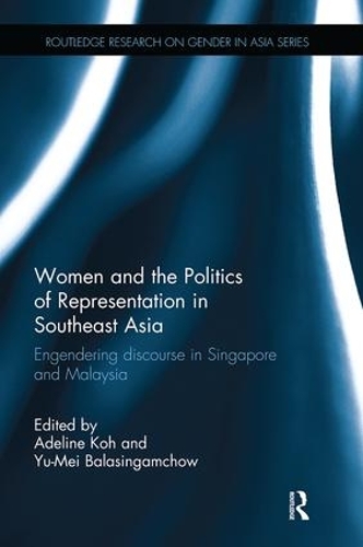 Бумажная книга «Women and the Politics of Representation in Southeast Asia: Engendering discourse in Singapore and Malaysia», авторов Аделин Кох, Ю-Мей Баласингамчоу - фото №1