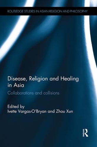 Бумажная книга «Disease, Religion and Healing in Asia: Collaborations and Collisions» - фото №1