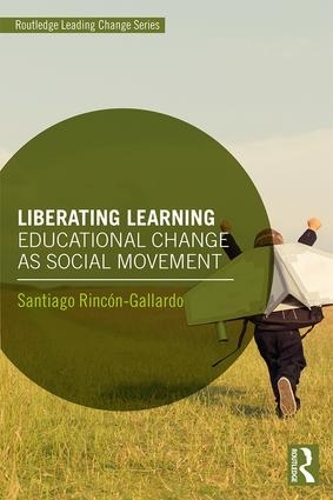 Бумажная книга «Liberating Learning: Educational Change as Social Movement», автор Сантьяго Ринкон-Гальярдо - фото №1