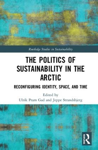 Паперова книга «The Politics of Sustainability in the Arctic: Reconfiguring Identity, Space, and Time» - фото №1