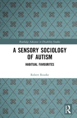 Паперова книга «A Sensory Sociology of Autism: Habitual Favourites», автор Роберт Рурк - фото №1