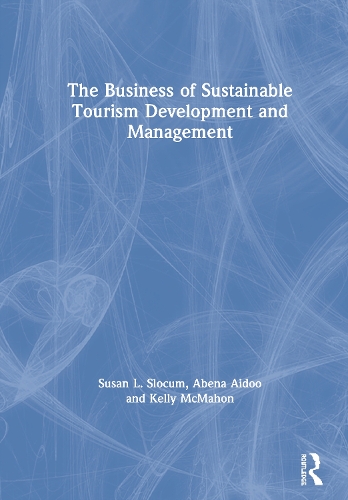 Бумажная книга «The Business of Sustainable Tourism Development and Management», авторов Абена Айду, Келли Макмахон, Сьюзен Л. Слокум - фото №1