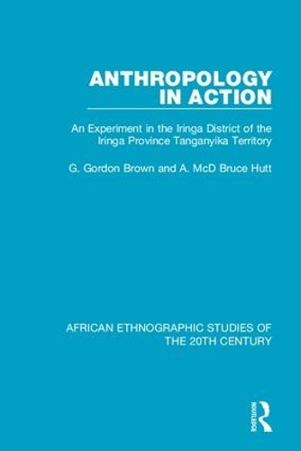 [object Object] «Anthropology in Action: An Experiment in the Iringa District of the Iringa Province Tanganyika Territory», авторов А. МакД Брюс Хатт, Г. Гордон Браун - фото №1