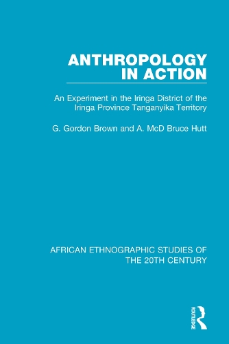 Бумажная книга «Anthropology in Action: An Experiment in the Iringa District of the Iringa Province Tanganyika Territory», авторов А. МакД Брюс Хатт, Г. Гордон Браун - фото №1
