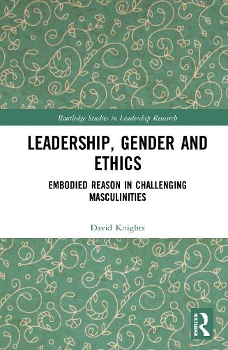 Бумажная книга «Leadership, Gender and Ethics: Embodied Reason in Challenging Masculinities», автор Дэвид Найтс - фото №1