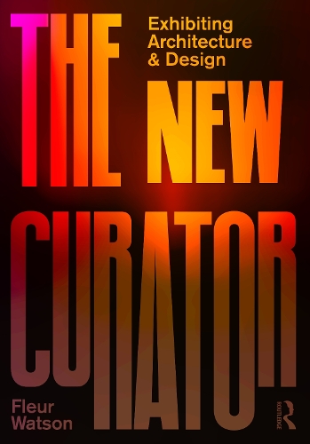Бумажная книга «The New Curator: Exhibiting Architecture and Design», автор Флер Уотсон - фото №1