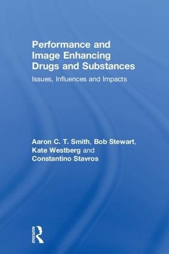 Бумажная книга «Performance and Image Enhancing Drugs and Substances: Issues, Influences and Impacts», авторов Константино Ставрос, Кейт Вестберг - фото №1
