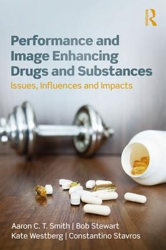 Бумажная книга «Performance and Image Enhancing Drugs and Substances: Issues, Influences and Impacts», авторов Константино Ставрос, Кейт Вестберг - фото №1