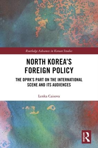 [object Object] «North Korea's Foreign Policy: The DPRK's Part on the International Scene and Its Audiences», автор Ленка Кайсова - фото №1