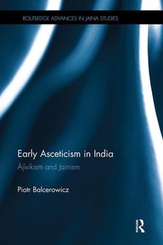Паперова книга «Early Asceticism in India: Ājīvikism and Jainism», автор Пьотр Бальцерович - фото №1