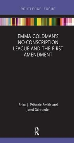 Бумажная книга «Emma Goldman’s No-Conscription League and the First Amendment», авторов Эрика Прибаник-Смит, Джаред Шредер - фото №1