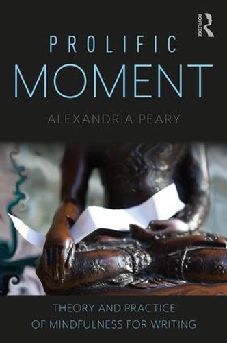 Бумажная книга «Prolific Moment: Theory and Practice of Mindfulness for Writing», автор Александрия Пири - фото №1