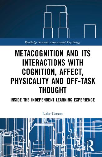 Бумажная книга «Metacognition and Its Interactions with Cognition, Affect, Physicality and Off-Task Thought: Inside the Independent Learning Experience», автор Люк Карсон - фото №1