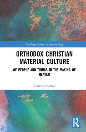 Бумажная книга «Orthodox Christian Material Culture: Of People and Things in the Making of Heaven», автор Тимоти Кэрролл - фото №1