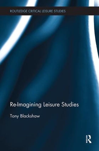 Паперова книга «Re-Imagining Leisure Studies», автор Тоні Блекшоу - фото №1