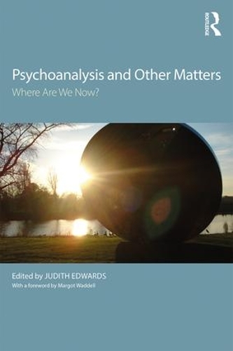 Бумажная книга «Psychoanalysis and Other Matters: Where Are We Now?» - фото №1