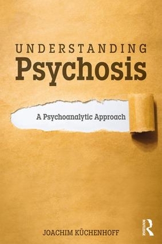 Паперова книга «Understanding Psychosis: A Psychoanalytic Approach», автор Йоахім Кюхенхофф - фото №1