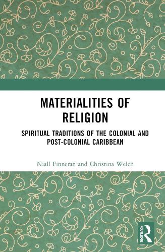 Бумажная книга «Materialities of Religion: Spiritual Traditions of the colonial and post-colonial Caribbean», авторов Кристина Уэлч, Ниалл Финнеран - фото №1