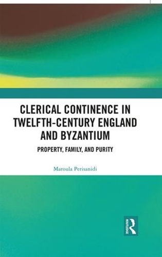 Бумажная книга «Clerical Continence in Twelfth-Century England and Byzantium: Property, Family, and Purity» - фото №1