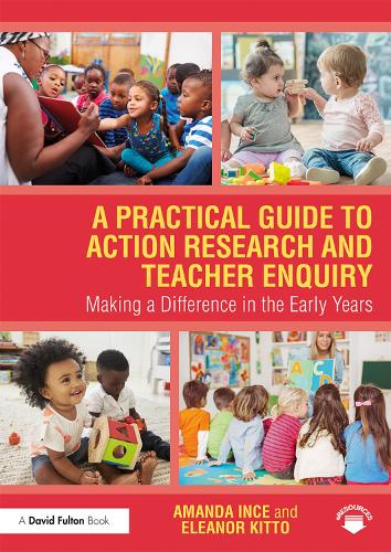 Бумажная книга «A Practical Guide to Action Research and Teacher Enquiry: Making a Difference in the Early Years», авторов Аманда Инс, Элеонора Китто - фото №1