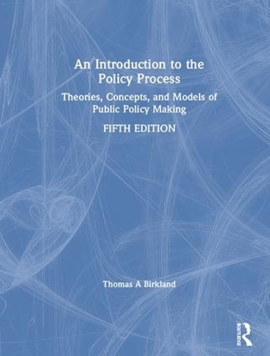 Бумажная книга «An Introduction to the Policy Process: Theories, Concepts, and Models of Public Policy Making», автор Томас А. Биркланд - фото №1