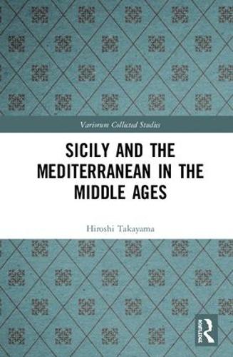 Бумажная книга «Sicily and the Mediterranean in the Middle Ages», автор Хироси Такаяма - фото №1