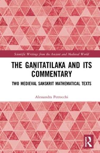 Паперова книга «The Gaṇitatilaka and its Commentary: Two Medieval Sanskrit Mathematical Texts», автор Алессандра Петроккі - фото №1