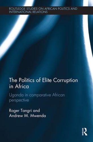 Бумажная книга «The Politics of Elite Corruption in Africa: Uganda in Comparative African Perspective», авторов Эндрю Мвенда, Роджер Тангри - фото №1