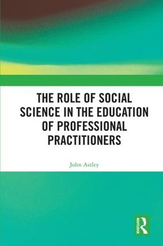 Бумажная книга «The Role of Social Science in the Education of Professional Practitioners», автор Джон Эстли - фото №1