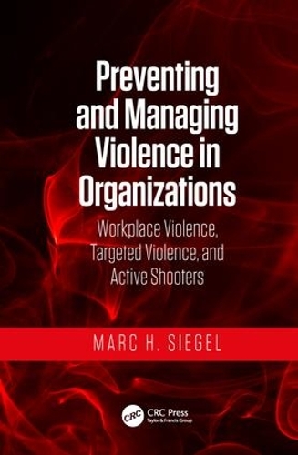 Паперова книга «Preventing and Managing Violence in Organizations: Workplace Violence, Targeted Violence, and Active Shooters», автор Марк Х. Сіґел - фото №1