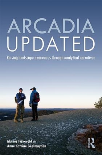 Бумажная книга «Arcadia Updated: Raising landscape awareness through analytical narratives», авторов Анне Катрин Гельмуйден, Мариус Фискевольд - фото №1