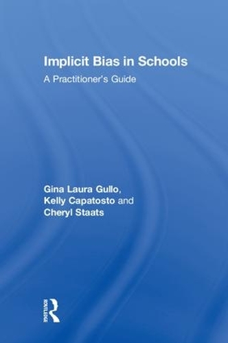 Паперова книга «Implicit Bias in Schools: A Practitioner’s Guide», авторів Шеріл Стаатс, Джина Лаура Гулло, Келлі Капатосто - фото №1