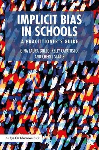 Паперова книга «Implicit Bias in Schools: A Practitioner’s Guide», авторів Шеріл Стаатс, Джина Лаура Гулло, Келлі Капатосто - фото №1