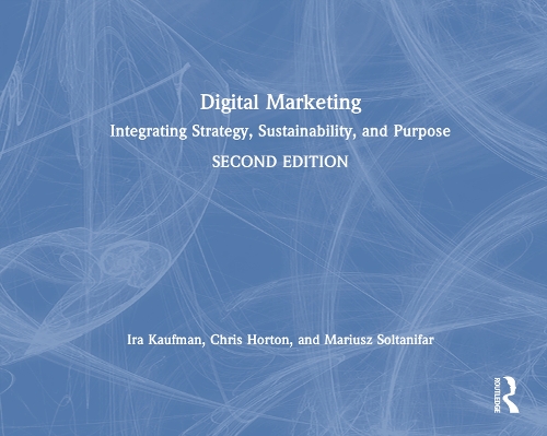 Паперова книга «Digital Marketing: Integrating Strategy, Sustainability, and Purpose», авторів Кріс Хортон, Айра Кауфман, Маріуш Солтаніфар - фото №1