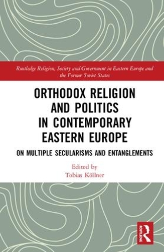 Паперова книга «Orthodox Religion and Politics in Contemporary Eastern Europe: On Multiple Secularisms and Entanglements» - фото №1