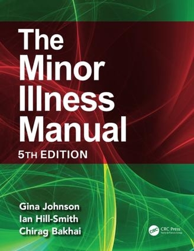 Паперова книга «The Minor Illness Manual: 5th Edition», авторів Чіраг Бахаї, Джина Джонсон, Ієн Гілл-Сміт - фото №1