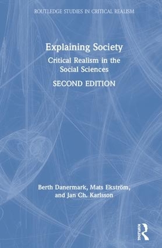 Бумажная книга «Explaining Society: Critical Realism in the Social Sciences», авторов Берт Данермарк, Ян Ч. Карлссон, Матс Экстрём - фото №1