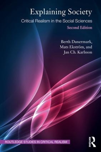 Паперова книга «Explaining Society: Critical Realism in the Social Sciences», авторів Берт Данермарк, Ян Ч. Карлссон, Матс Екстрьом - фото №1