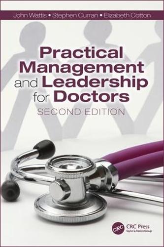 Бумажная книга «Practical Management and Leadership for Doctors: Second Edition», авторов Элизабет Коттон, Джон Уоттис, Стивен Курран - фото №1