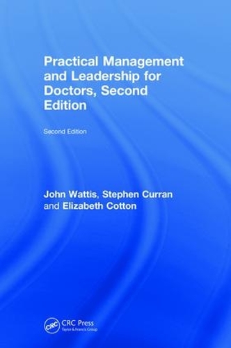 Бумажная книга «Practical Management and Leadership for Doctors: Second Edition», авторов Элизабет Коттон, Джон Уоттис, Стивен Курран - фото №1