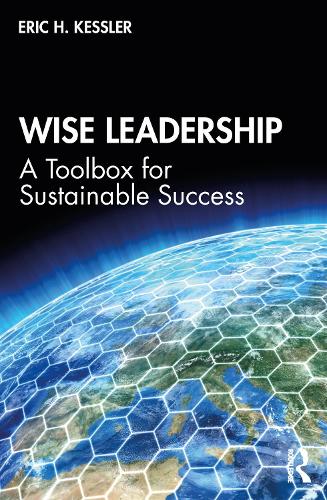 Бумажная книга «Wise Leadership: A Toolbox for Sustainable Success», автор Эрик Кесслер - фото №1